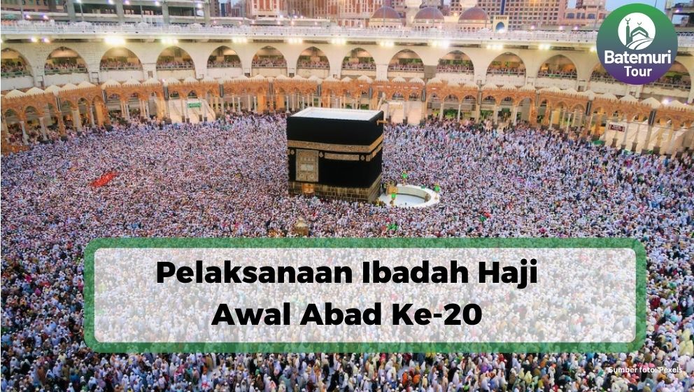 Pelaksanaan Ibadah Haji Awal Abad Ke-20